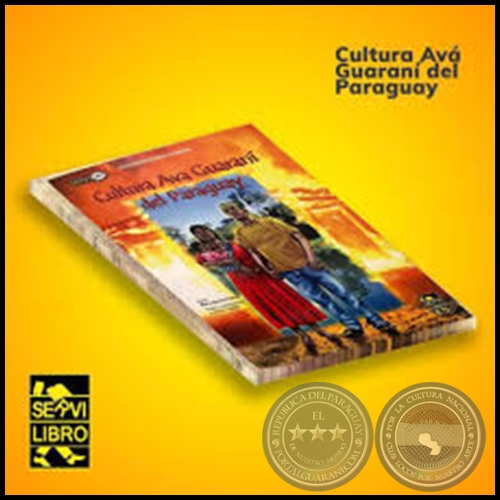 CULTURA AVÁ GUARANÍ DEL PARAGUAY - Autora: MARÍA GLORIA PEREIRA - Año 2020